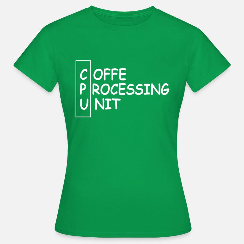 CPU - Coffe Processing Unit - Frauen T-Shirt - Kelly Green