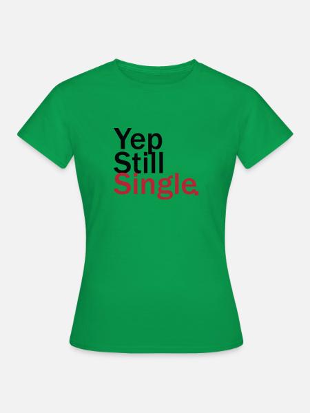 Single - Frauen T-Shirt - Kelly Green