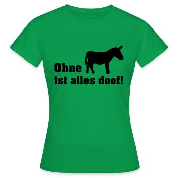 ohne esel ist alle doof - Frauen T-Shirt - Kelly Green - Vorne - AI Model Female 172 dark (172cm)
