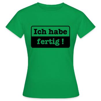Ich habe fertig - Frauen T-Shirt - Kelly Green - Vorne - AI Model Female 172 dark (172cm)