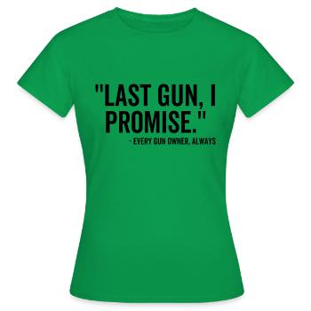Last Gun I Promise Every Gun Owner Always - Women's T-Shirt - kelly green - Front - AI Model Female 172 dark (172cm)