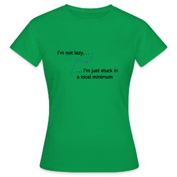 I'm not lazy, I'm just stuck in a local minimum - Women's T-Shirt - kelly green - Front - AI Model Female 172 dark (172cm)