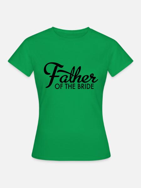 father of the bride - Frauen T-Shirt - Kelly Green