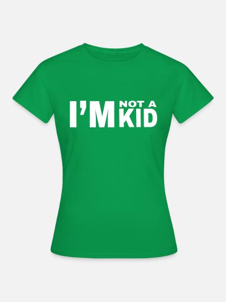 Ich bin kein Kind - Frauen T-Shirt - Kelly Green