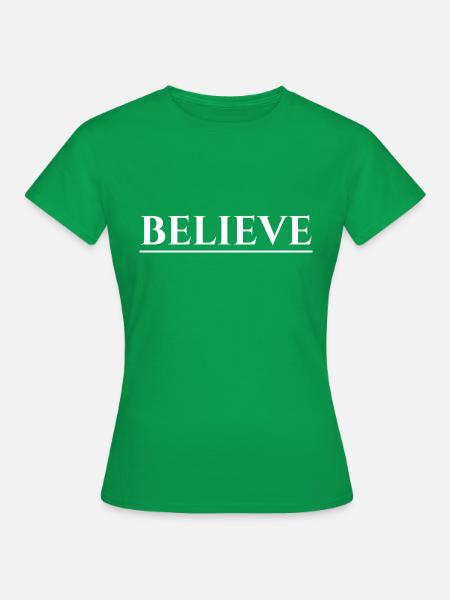 Believe - Frauen T-Shirt - Kelly Green