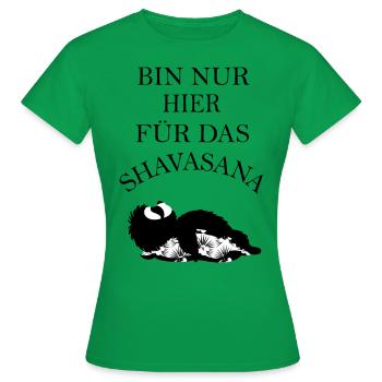 Bin nur hier für das Shavasana - Frauen T-Shirt - Kelly Green - Vorne - AI Model Female 172 dark (172cm)