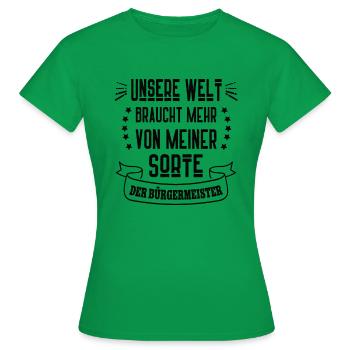 Bürgermeister Buergermeiste Oberbürgermeister - Frauen T-Shirt - Kelly Green - Vorne - AI Model Female 172 dark (172cm)