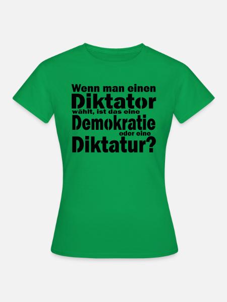 Diktatur oder Demokratie - eine Wahl? - Frauen T-Shirt - Kelly Green
