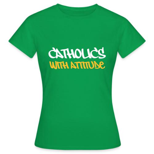Catholics With Attitude - the original - Women's T-Shirt
