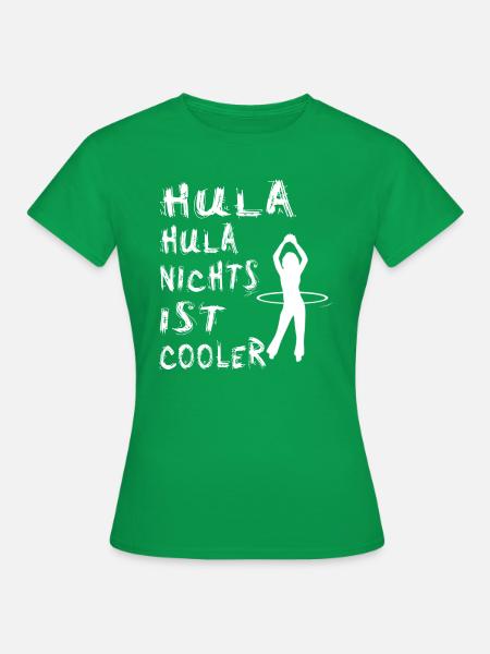 Hula Hula nichts ist cooler - Frauen T-Shirt - Kelly Green