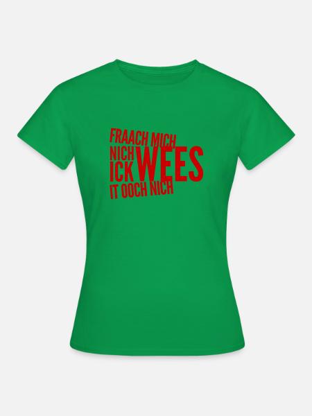 ich habe auch keine Ahnung - Frauen T-Shirt - Kelly Green