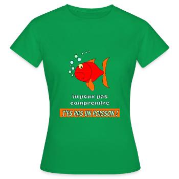 poisson rouge : tu peux pas comprendre ! - T-shirt Femme - vert - Devant - AI Model Female 172 dark (172cm)