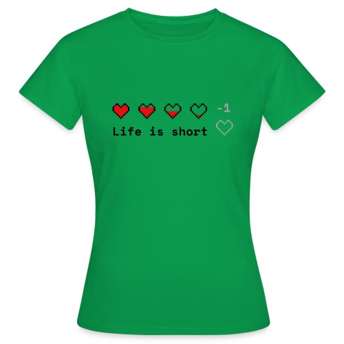 Tee-shirt La vie est courte - Jeux vidéo - Gaming - T-shirt Femme