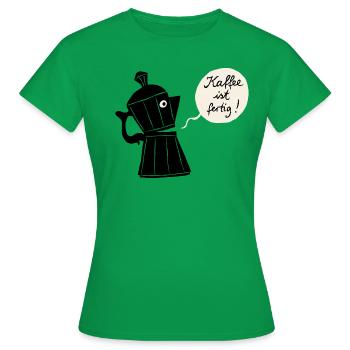 Coffee is ready - Women's T-Shirt - kelly green - Front - AI Model Female 172 dark (172cm)