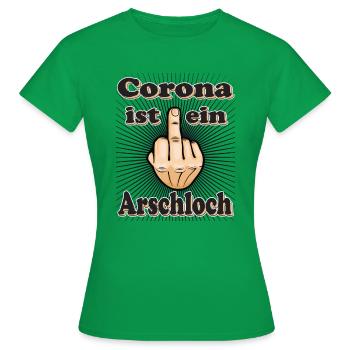 Corona ist ein Arschloch virus,Pandemie Wuhan - Frauen T-Shirt - Kelly Green - Vorne - AI Model Female 172 dark (172cm)
