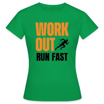 Work out, Run fast - Women's T-Shirt - kelly green - Front - AI Model Female 172 dark (172cm)