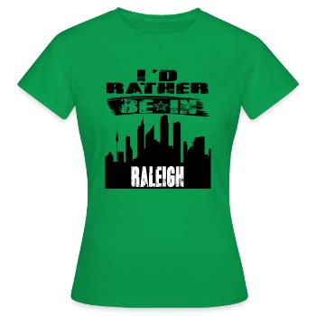 Gift Id rather be in Raleigh - Women's T-Shirt - kelly green - Front - AI Model Female 172 dark (172cm)