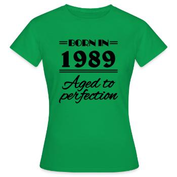 Born in 1989 Aged to perfection - Frauen T-Shirt - Kelly Green - Vorne - AI Model Female 172 dark (172cm)