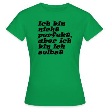 Ich bin nicht perfekt aber ich bin ich selbst - Frauen T-Shirt - Kelly Green - Vorne - AI Model Female 172 dark (172cm)