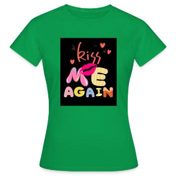 Kiss me again - Women's T-Shirt - kelly green - Front - AI Model Female 172 dark (172cm)