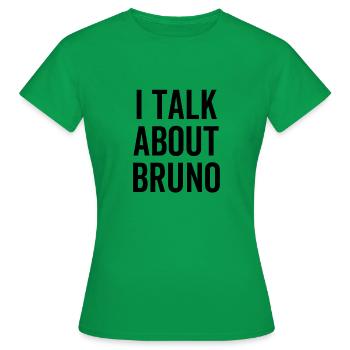 Ich spreche über Bruno - Frauen T-Shirt - Kelly Green - Vorne - AI Model Female 172 dark (172cm)
