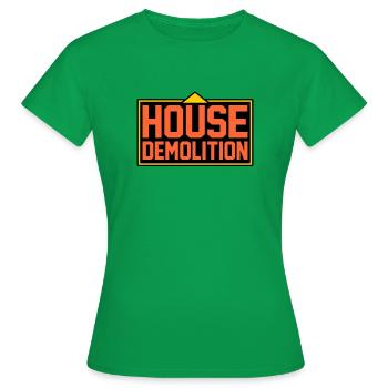 House Destruction Renovation Gift - Women's T-Shirt - kelly green - Front - AI Model Female 172 dark (172cm)