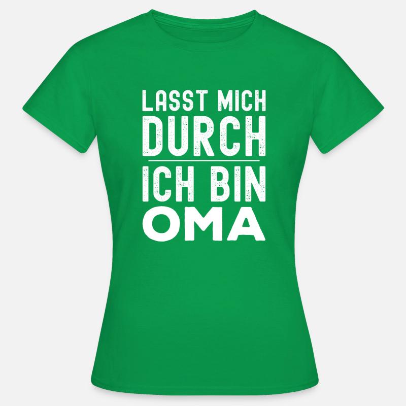 Lasst mich durch, ich bin Oma. Großmutter Spruch - Frauen T-Shirt - Kelly Green