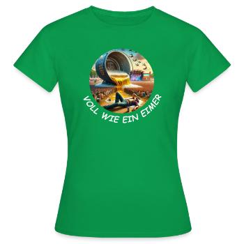 Voll wie ein Eimer - Frauen T-Shirt - Kelly Green - Vorne - AI Model Female 172 dark (172cm)
