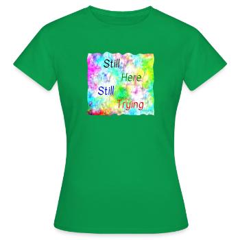 Still Here - Women's T-Shirt - kelly green - Front - AI Model Female 172 dark (172cm)