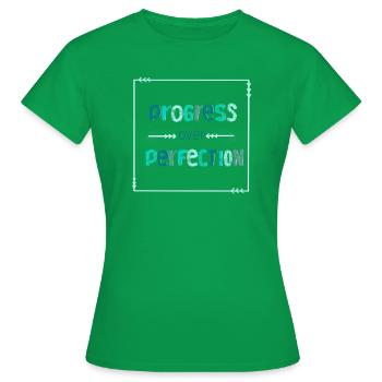 Progress over perfection - kein Perfektionismus - Frauen T-Shirt - Kelly Green - Vorne - AI Model Female 172 dark (172cm)
