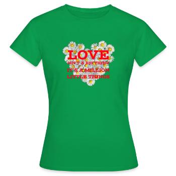 Love isn't a Big Thing - Women's T-Shirt - kelly green - Front - AI Model Female 172 dark (172cm)