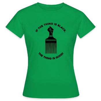 if the thing is black - Women's T-Shirt - kelly green - Front - AI Model Female 172 dark (172cm)