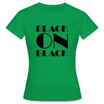 Black On Black - Women's T-Shirt - kelly green - Front - AI Model Female 172 dark (172cm)