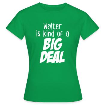 Walter est un peu un gros problème - T-shirt Femme - vert - Devant - AI Model Female 172 dark (172cm)