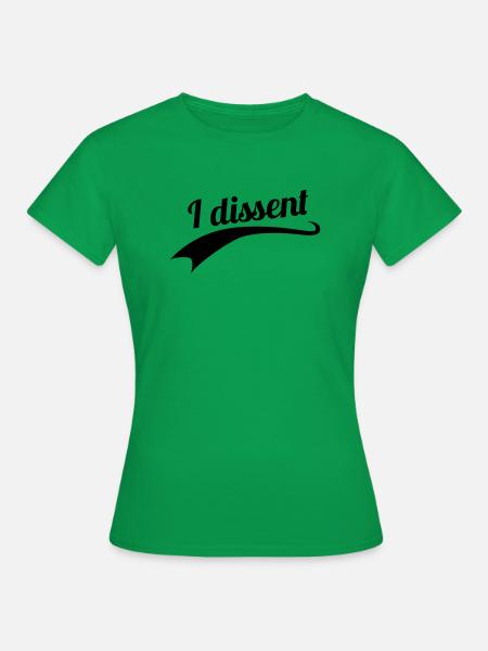 I dissent - Frauen T-Shirt - Kelly Green
