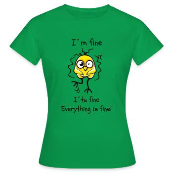 I ́m fine it ́s fine, everything is fine! - Women's T-Shirt - kelly green - Front - AI Model Female 172 dark (172cm)