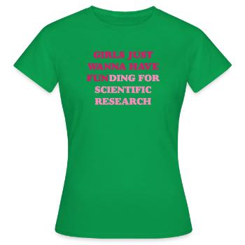 Girl Just want to Have Funding for Scientific Resear - Women's T-Shirt - kelly green - Front - AI Model Female 172 dark (172cm)