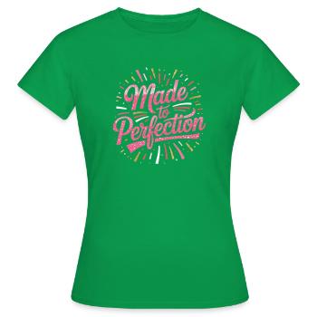 Made To Perfection Zur Perfektion Gereift Perfekt - Frauen T-Shirt - Kelly Green - Vorne - AI Model Female 172 dark (172cm)