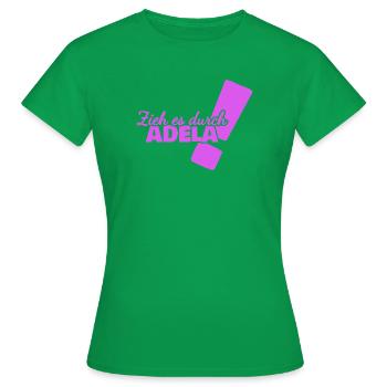 Durchhalten Adela - Frauen T-Shirt - Kelly Green - Vorne - AI Model Female 172 dark (172cm)