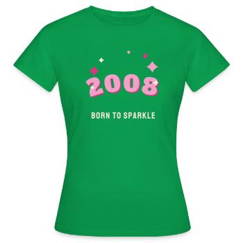 2008 Born to Sparkle Jahrgang 18. Geburtstag - Frauen T-Shirt - Kelly Green - Vorne - AI Model Female 172 dark (172cm)
