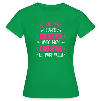Je préfère juste rester avec Mon Cheval  - T-shirt Femme - vert - Devant - AI Model Female 172 dark (172cm)