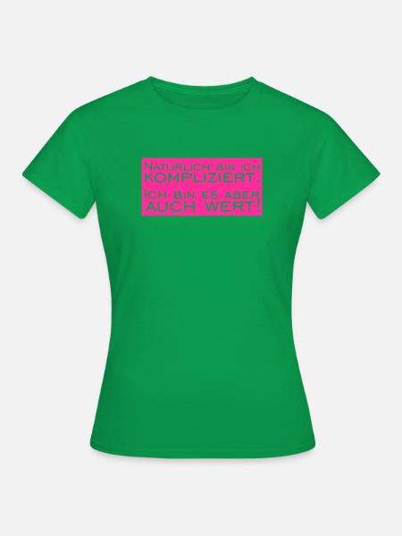 Natürlich bin ich Kompliziert - Frauen T-Shirt - Kelly Green