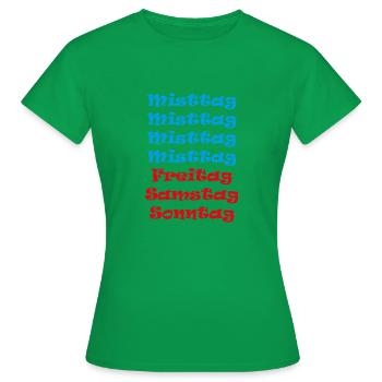 Wochentage. Nur das Wochenende zählt - Frauen T-Shirt - Kelly Green - Vorne - AI Model Female 172 dark (172cm)