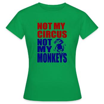 Not my Circus not my Monkeys 1- Nicht mein Zirkus - Frauen T-Shirt - Kelly Green - Vorne - AI Model Female 172 dark (172cm)