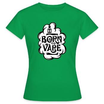 born to vape - Frauen T-Shirt - Kelly Green - Vorne - AI Model Female 172 dark (172cm)