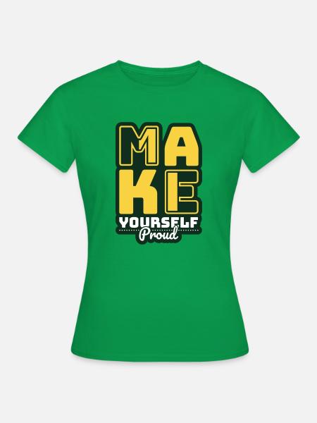 Machen Sie sich stolz - Frauen T-Shirt - Kelly Green