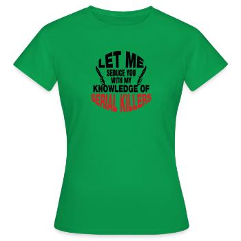 Serial Killer Serienkiller Streaming Fan Shirt - Frauen T-Shirt - Kelly Green - Vorne - AI Model Female 172 dark (172cm)
