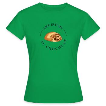 Life Is Pain Au Chocolat Lustiges Wortspiel Pain - Frauen T-Shirt - Kelly Green - Vorne - AI Model Female 172 dark (172cm)