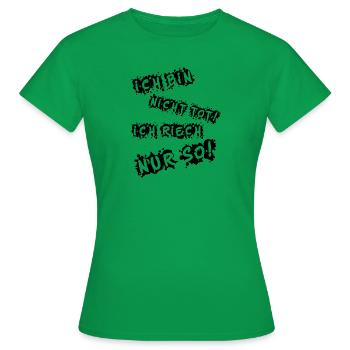 Ich bin nicht tot - Frauen T-Shirt - Kelly Green - Vorne - AI Model Female 172 dark (172cm)