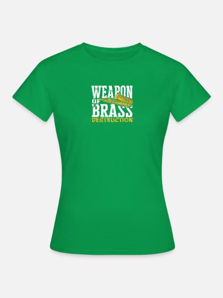 Waffe der Messingzerstörung - Messing - Frauen T-Shirt - Kelly Green